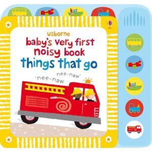 Baby's First Noisy Things Go Baby's First Noisy Things Go