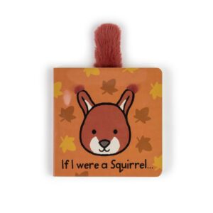 If I Were a Squirrel Board Book If I Were a Squirrel Board Book